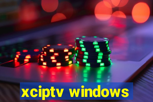 xciptv windows